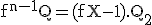 \rm \large f^{n-1}Q=(fX-1).Q_2
